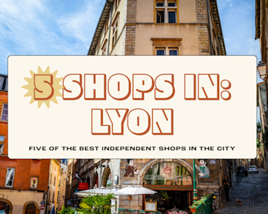 Top 5 Shopping Spots in Lyon: A Shopper’s Paradise Awaits